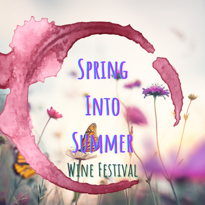 Spring Into Summer Wine Festival April 25, 2026